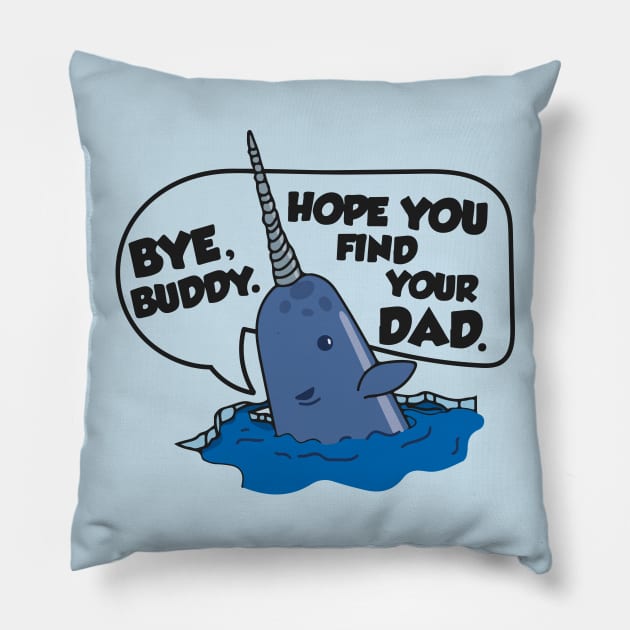 Bye Buddy, Hope You Find Your Dad Pillow by RobinBobbinStore