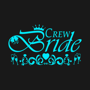 Crew Bride - bachelorette party, (blue) T-Shirt