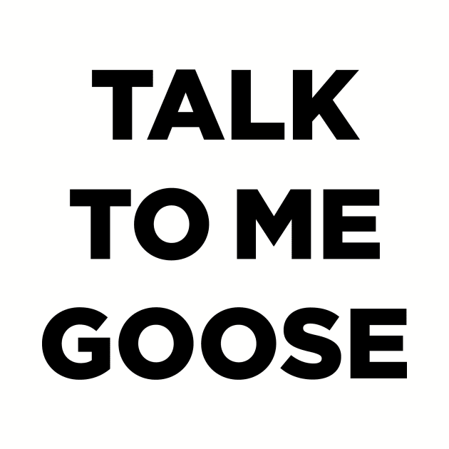 Talk To Me Goose (Top Gun) by N8I