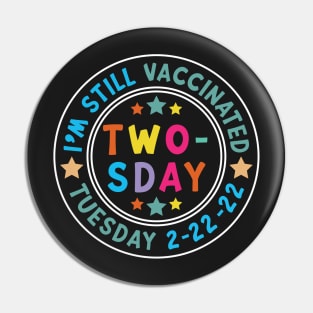 I'm Still Vaccinated Twosday 2-22-22 February 2nd 2022 Pin