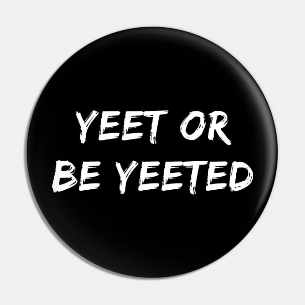 YEET OR BE YEETED - DANK FUNNY MEME Pin by mangobanana