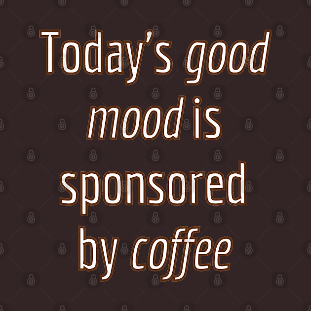 Today's good mood is sponsored by coffee by BrewBureau