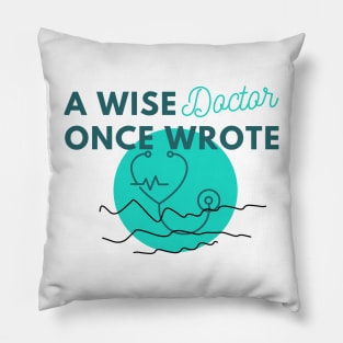 Funny A wise doctor once wrote Pillow