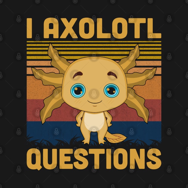 I Axolotl Questions Retro Vintage Funny Cute Axolotl Kids by Vcormier