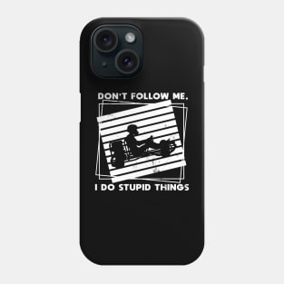 Kart Racing don't follow me stupid things funny Phone Case