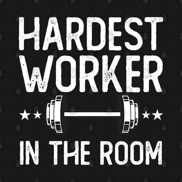 Hardest worker in the room by Crazy Shirts For All