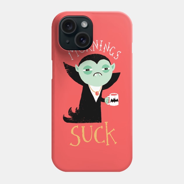 Mornings Suck Phone Case by DinoMike