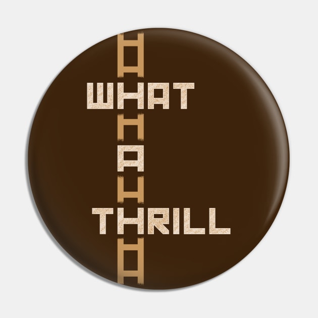 What A Thrill [orange] Pin by DCLawrenceUK