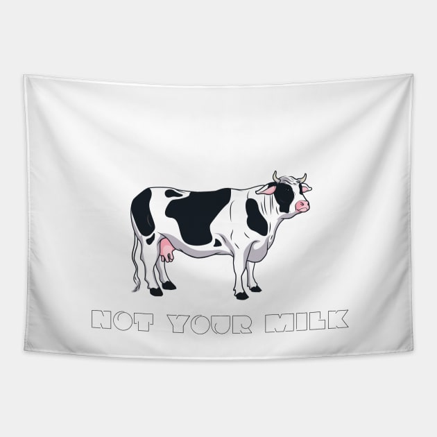 Not Your Milk Tapestry by VeganShirtly