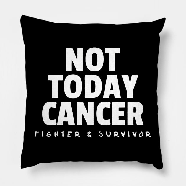 Not Today Cancer Fighter and Survivor Battle Patient Pillow by Namatustee