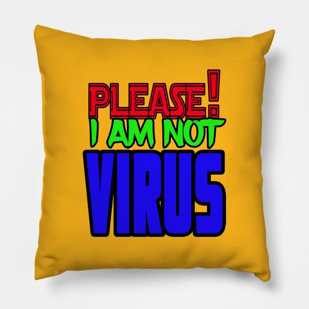 Pliease!I am not virus Pillow by FENNEC