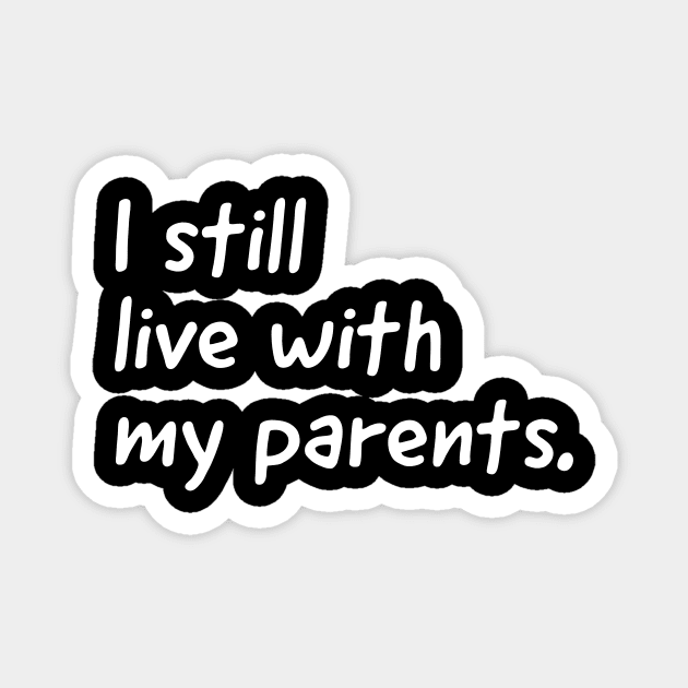 I still live with my parents  (kids tshirt) Magnet by Funkyapparel