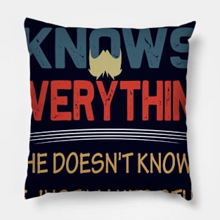 daddy knows everything if he doesnt know he just makes up stuff really fast..fathers day gift Pillow