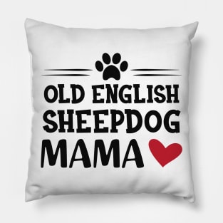 Old English Sheepdog Mama Pillow