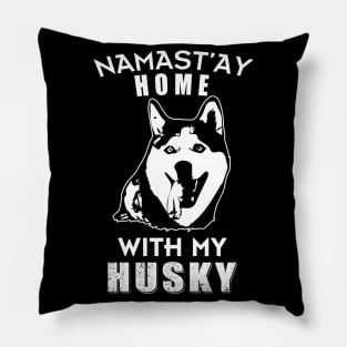 Namast'ay Home With My Husky Stay home and save Pillow