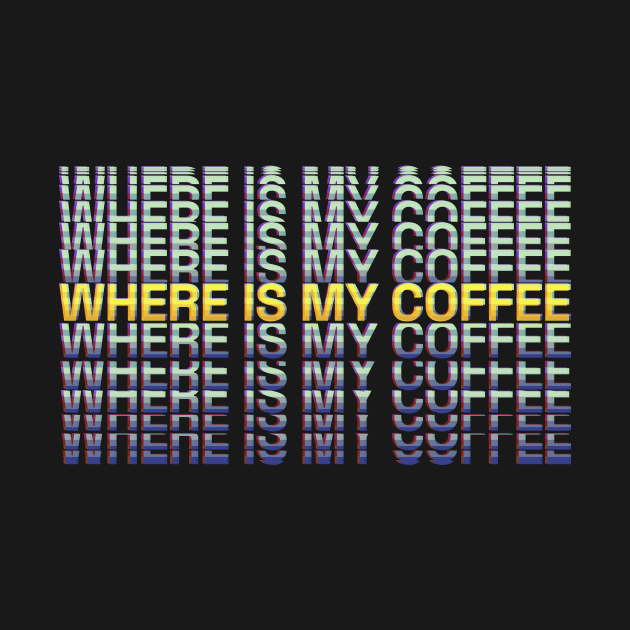 Where Is My Coffee by Raimondi
