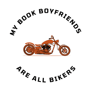 My Book Boyfriends Are All Bikers T-Shirt