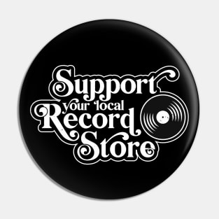 Support your local record store, Vinyl Collectors, Music Lovers Pin