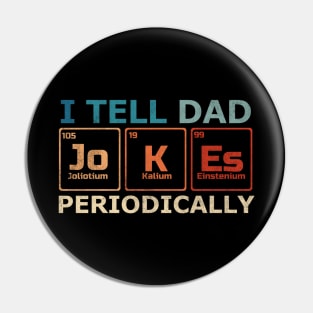 I Tell Dad Jokes Periodically Science Chemistry Teacher Pin