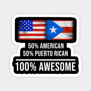 50% American 50% Puerto Rican 100% Awesome - Gift for Puerto Rican Heritage From Puerto Rico Magnet