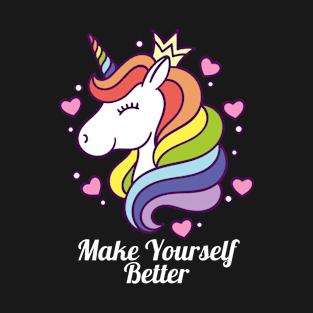 Make Yourself Better Inspirational Unicorn T-Shirt