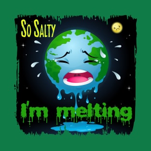 So Salty I'm Melting T-Shirt