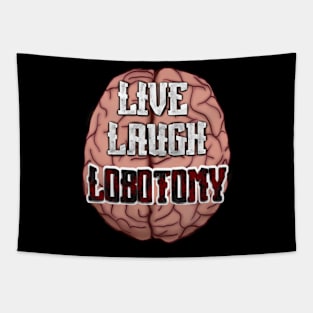 Live, Laugh, Lobotomy with brain Tapestry