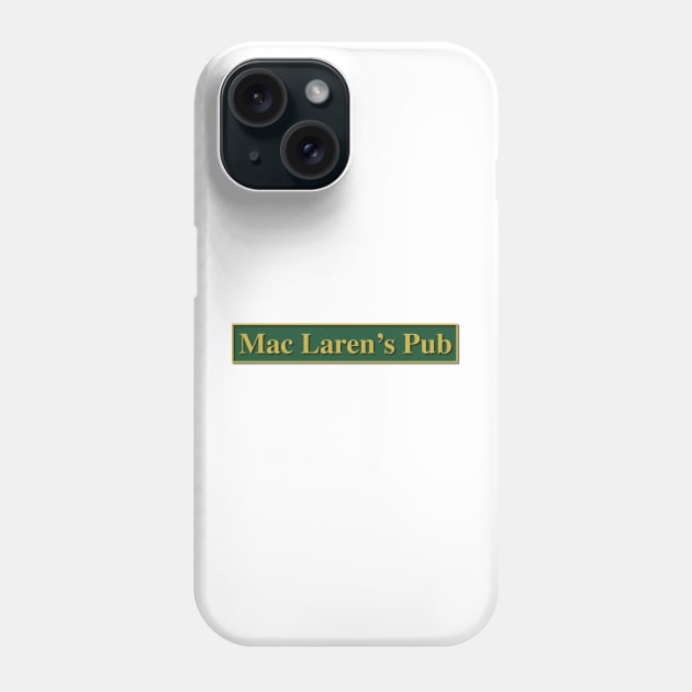 Mac Laren's Pub - How I met your mother Phone Case by chillstudio