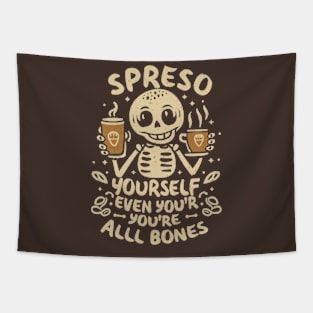 Espresso yourself, even if you're all bones Tapestry