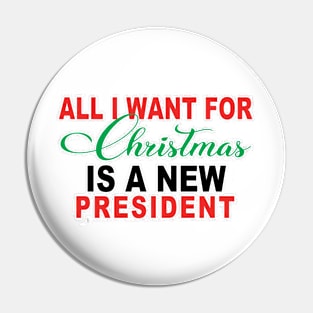 all i want for christmas is a new president Pin