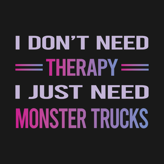 Funny Therapy Monster Truck Trucks by lainetexterbxe49