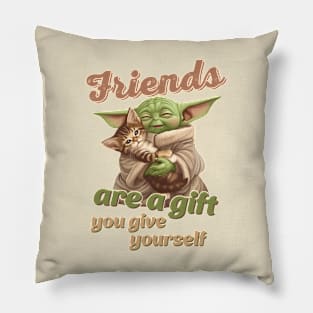 Friends Are a gift You Give Yourself Pillow