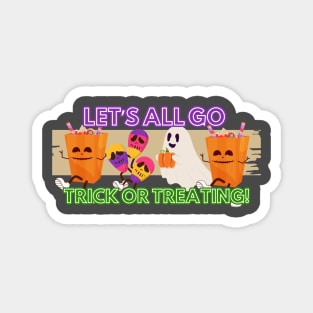 Let's All Go Treat Or Treating Halloween Magnet