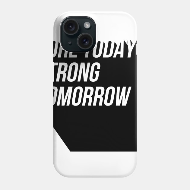 sore today strong tomorrow Phone Case by GMAT