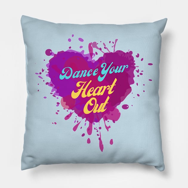 Dance Your Heart Out - Artwork for Dance Lovers, Celebration Pillow by ViralAlpha