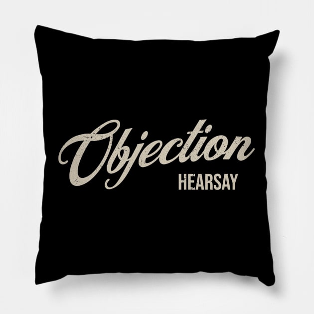 Objection Hearsay Pillow by valentinahramov