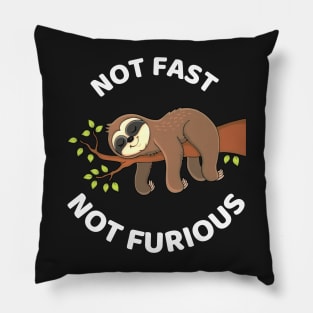 Not Fast Not Furious - Cute Lazy Funny Sloth Pillow