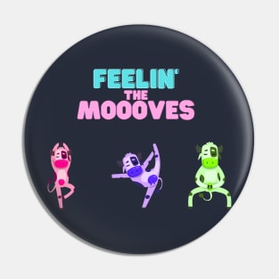 "Feelin' the Moooves" Pin