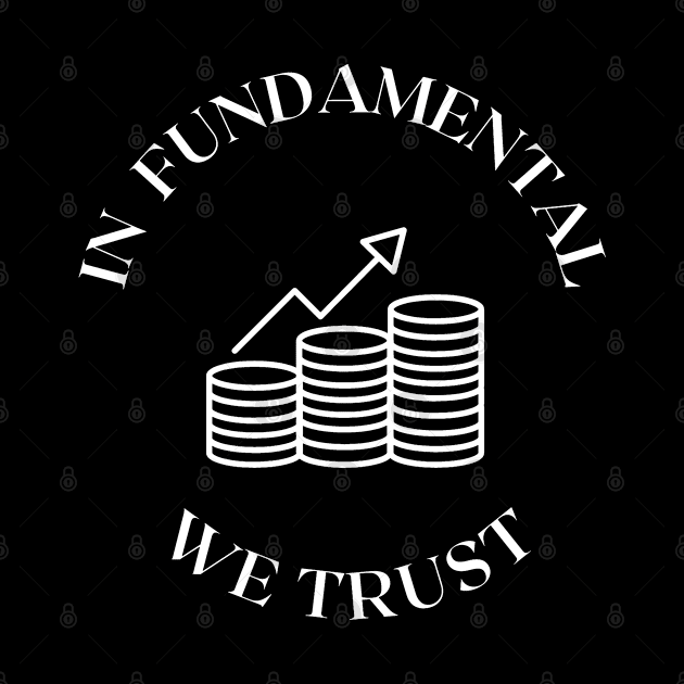 In Fundamental We Trust by Trader Shirts