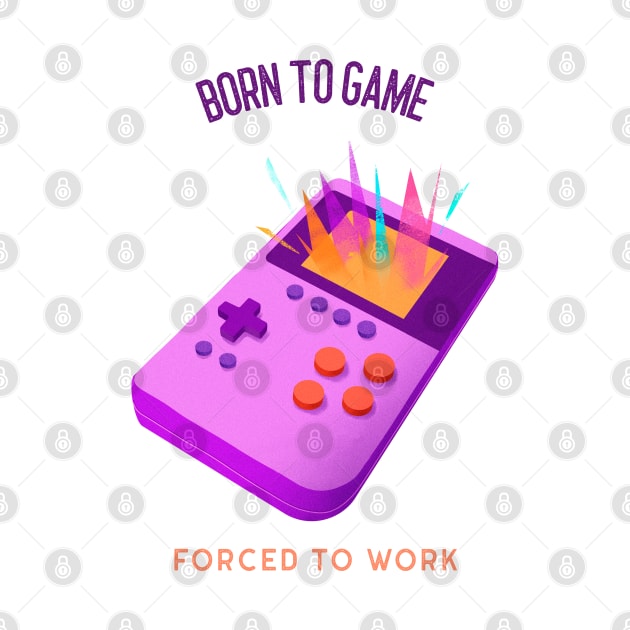 Born to game Forced to work by InkBlitz