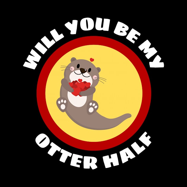 Will You Be My Otter Half - Otter Pun by Allthingspunny