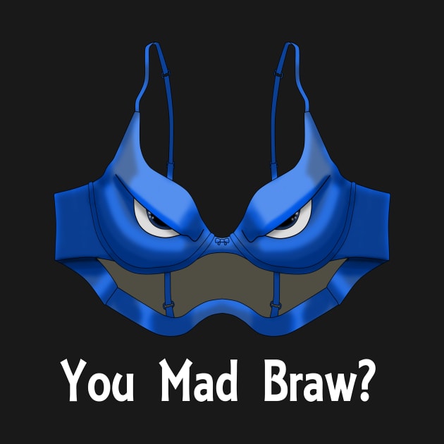 You Mad Braw? by desireatin