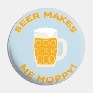 Beer Makes Me Hoppy! Pin