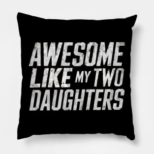 Funny Father's Day 2024 Awesome Like My Two Daughters Pillow