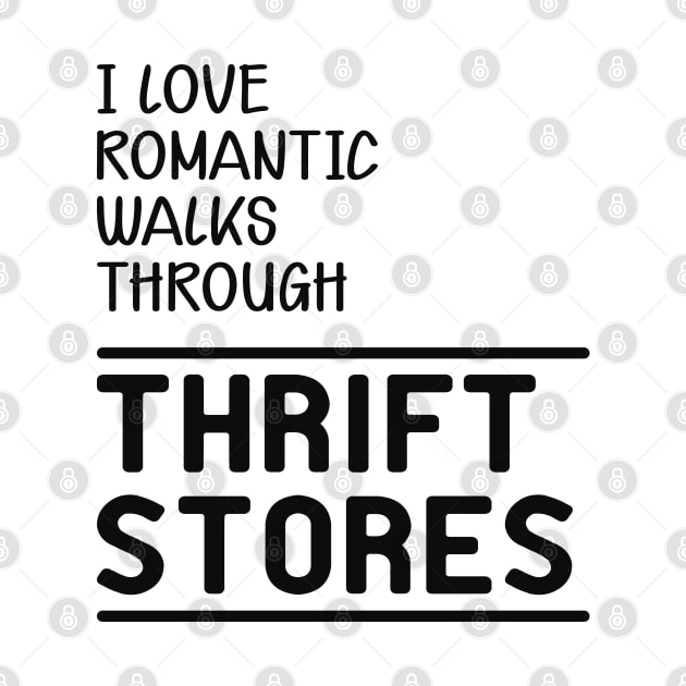 Thrift Store - I love romantic walks through thrift stores by KC Happy Shop