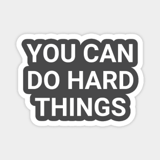 You Can Do Hard Things Magnet