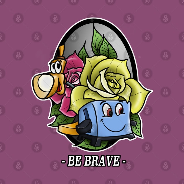 Be Brave. by STRVING