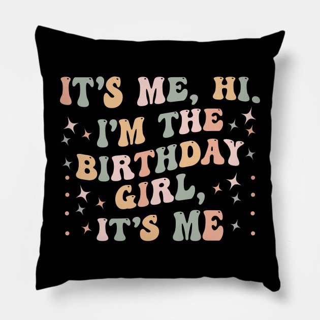 It's Me Hi I'm the Birthday Girl It's Me Pillow by BandaraxStore