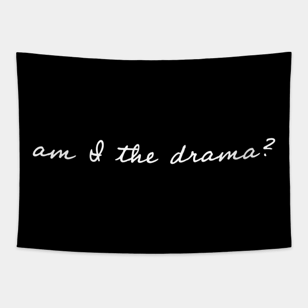 Am I the Drama? Tapestry by Art Additive