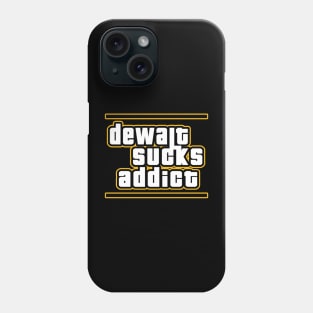 Dewalt Sucks Addict GTA style parody Phone Case